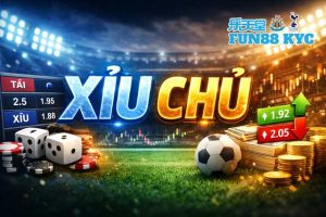 Xỉu Chủ Là Gì? Hướng Dẫn Phân Tích Kèo Chuẩn Bet Thủ FUN88